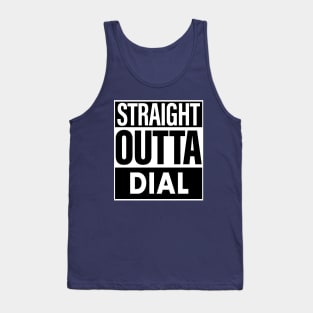 Dial Name Straight Outta Dial Tank Top